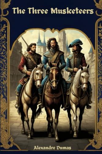 The Three Musketeers: A Classic Tale of Adventure and Honor!